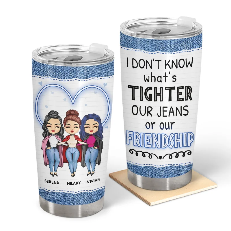 Chibi What's Tighter Our Jeans - Gift For Bestie - Personalized Custom Tumbler Stylish High-Waisted Denim