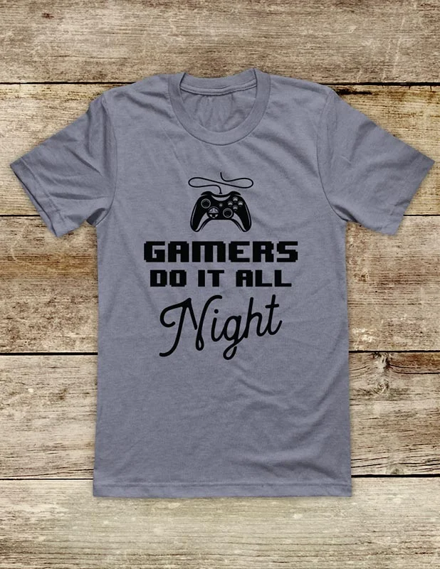 GAMERS DO IT All Night - Video Game shirt Soft Unisex Men or Women Short Sleeve Jersey Tee Shirt Cotton Fabric Linen Fabric Terry Fabric