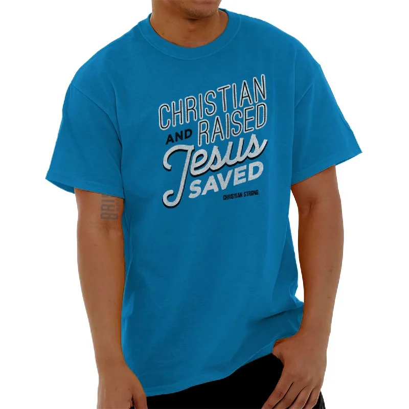 Raised Jesus Saved T Shirt Basic T-Shirt Crew Neck Short Sleeve